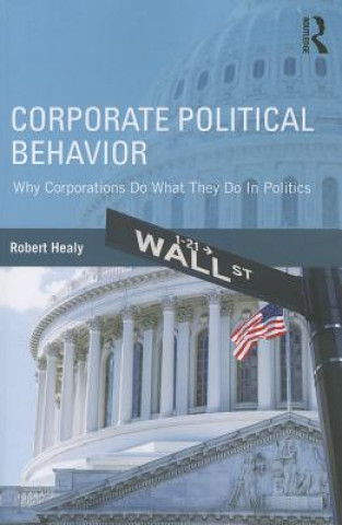 Kniha Corporate Political Behavior Robert Healy