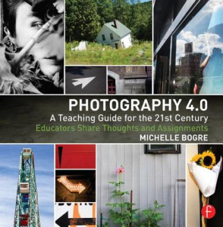 Książka Photography 4.0: A Teaching Guide for the 21st Century Michelle Bogre