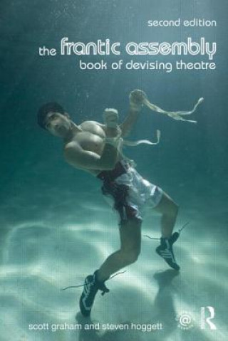 Kniha Frantic Assembly Book of Devising Theatre Scott Graham