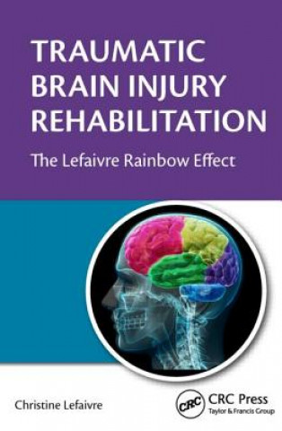 Könyv Traumatic Brain Injury Rehabilitation Christine Lefaivre