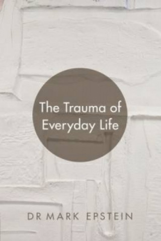 Buch Trauma of Everyday Life Dr Mark Epstein