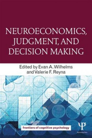 Kniha Neuroeconomics, Judgment, and Decision Making Evan A Wilhelms