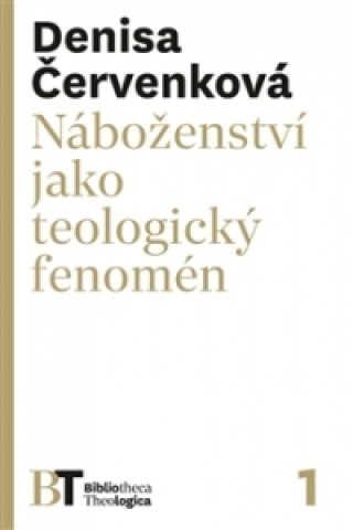 Książka Náboženství jako teologický fenomén Denisa Červenková