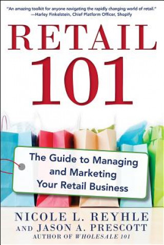 Carte Retail 101: The Guide to Managing and Marketing Your Retail Nicole Reyhle