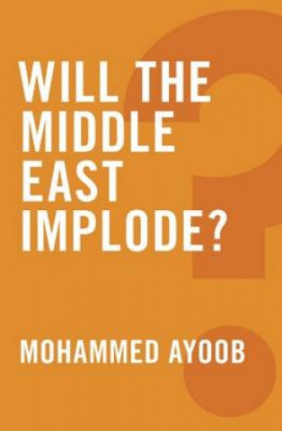 Kniha Will the Middle East Implode? Ayoob