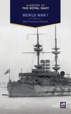 Kniha History of the Royal Navy: World War I Mike Farquharson Roberts