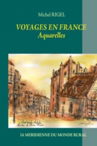 Książka Voyages en France - Aquarelles Michel Rigel