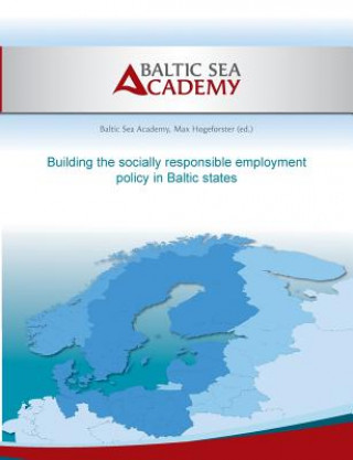 Книга Building the socially responsible employment policy in the Baltic Sea Region Max Hogeforster
