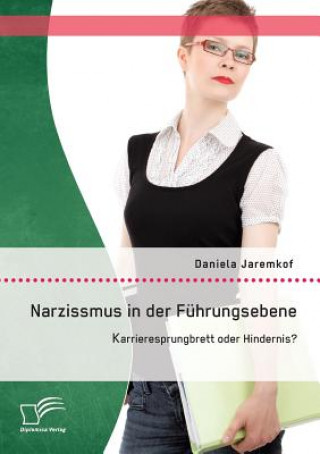 Carte Narzissmus in der Fuhrungsebene Daniela Jaremkof