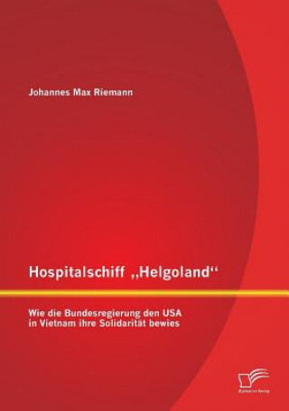 Könyv Hospitalschiff "Helgoland Johannes Max Riemann