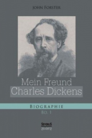 Książka Mein Freund Charles Dickens. Erster Band John Forster