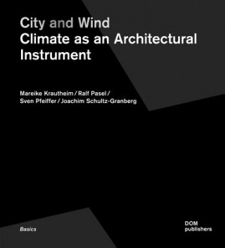 Kniha City and Wind. Climate as Architectural Instrument Mareike Krautheim