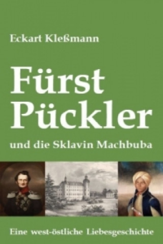 Könyv Fürst Pückler und die Sklavin Machbuba Eckart Kleßmann