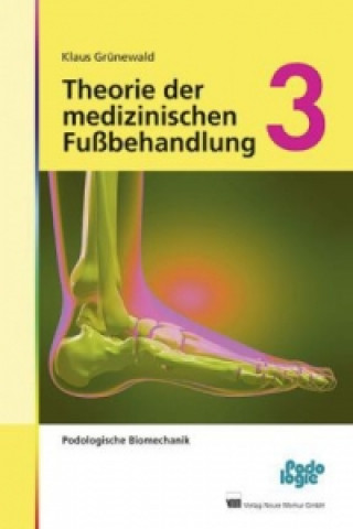 Kniha Theorie der medizinischen Fußbehandlung, Band 3. Bd.3 Klaus Grünewald
