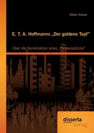 Kniha E. T. A. Hoffmanns "Der goldene Topf Stefan Krause