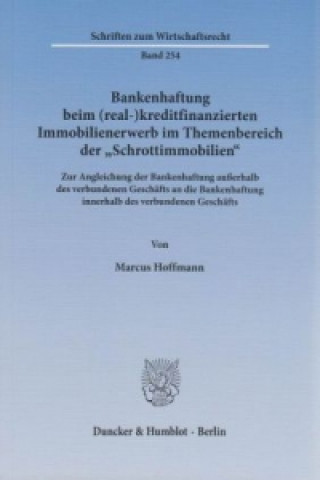 Książka Bankenhaftung beim (real-)kreditfinanzierten Immobilienerwerb im Themenbereich der "Schrottimmobilien". Marcus Hoffmann