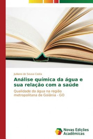 Könyv Analise quimica da agua e sua relacao com a saude Jiulliano de Sousa Costa