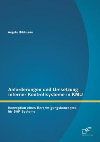 Könyv Anforderungen und Umsetzung interner Kontrollsysteme in KMU Angela Hildmann