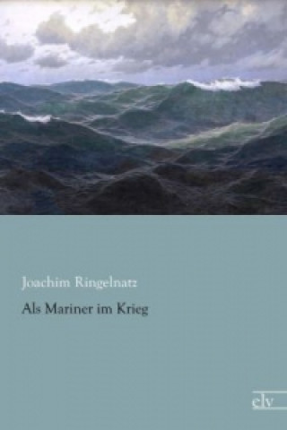 Libro Als Mariner im Krieg Joachim Ringelnatz