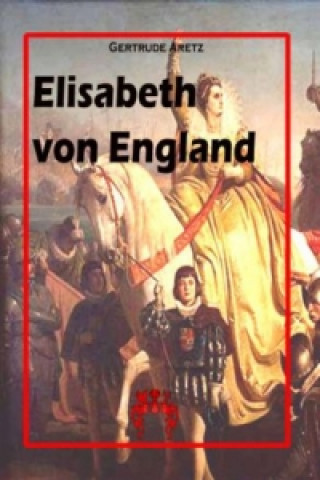 Kniha Elisabeth von England Gertrude Aretz