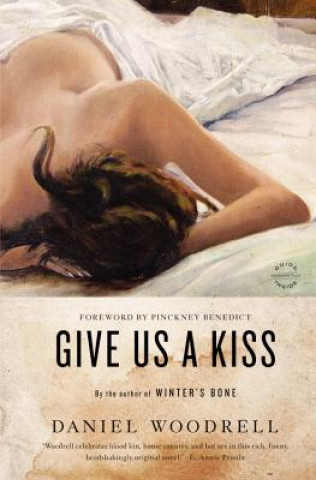 Knjiga Give Us a Kiss Daniel Woodrell