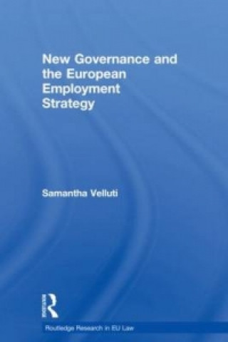 Kniha New Governance and the European Employment Strategy Samantha Velluti