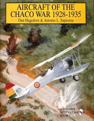 Könyv Aircraft of the Chaco War 1928-1935 Dan Hagedorn