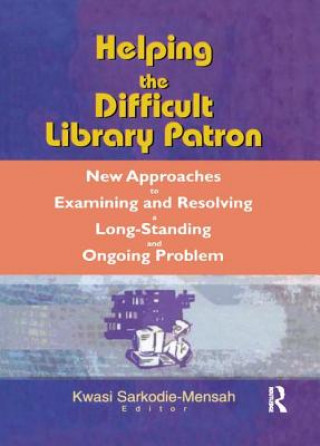 Книга Helping the Difficult Library Patron Kwasi Sarkodie-Mensah