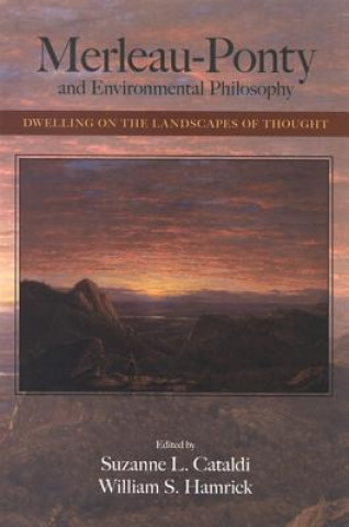 Kniha Merleau-Ponty and Environmental Philosophy Sue L. Cataldi
