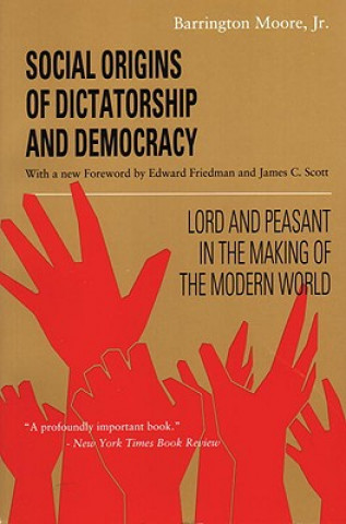 Kniha Social Origins of Dictatorship and Democracy Barrington Moore