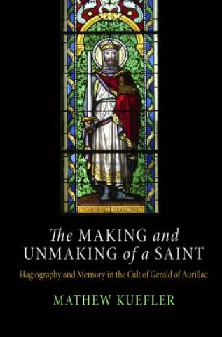 Книга Making and Unmaking of a Saint Mathew Kuefler