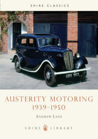 Kniha Austerity Motoring 1939-1950 Andrew Lane