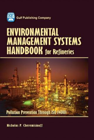 Knjiga Environmental Management Systems Handbook for Refineries Nicholas P. Cheremisinoff