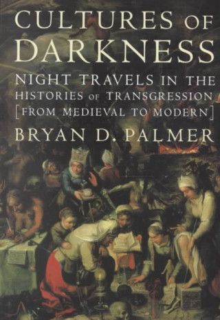Carte Cultures of Darkness Bryan D. Palmer