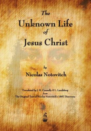 Könyv Unknown Life of Jesus Christ Nicolas Notovitch