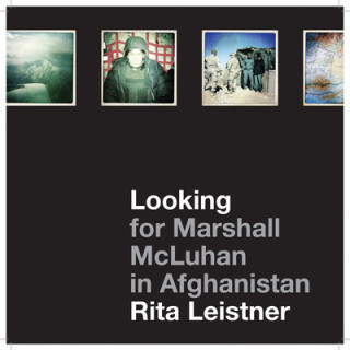 Kniha Looking for Marshall McLuhan in Afghanistan Rita Leistner