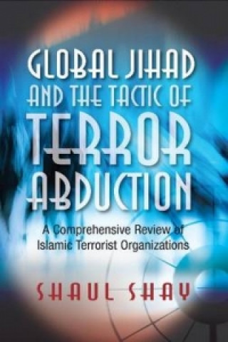 Carte Global Jihad and the Tactic of Terror Abduction Shaul Shay