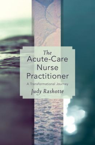 Kniha Acute-Care Nurse Practitioner Judy Rashotte