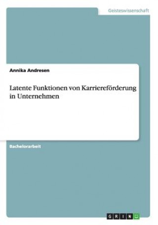 Carte Latente Funktionen von Karrierefoerderung in Unternehmen Annika Andresen