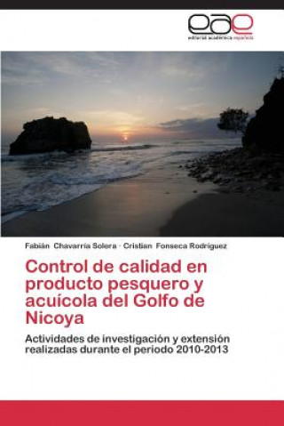 Książka Control de Calidad En Producto Pesquero y Acuicola del Golfo de Nicoya Fabián Chavarría Solera