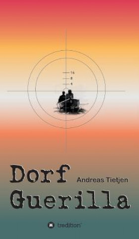 Книга Dorf Guerilla Andreas Tietjen