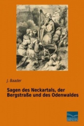 Carte Sagen des Neckartals, der Bergstraße und des Odenwaldes J. Baader