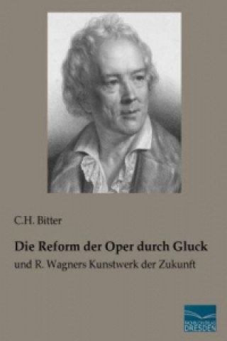 Knjiga Die Reform der Oper durch Gluck C.H. Bitter