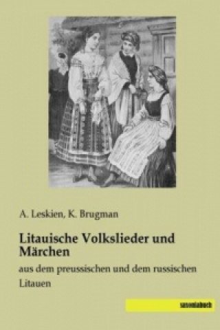 Könyv Litauische Volkslieder und Märchen A. Leskien