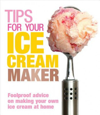 Kniha Tips for Your Ice Cream Maker Christine McFadden