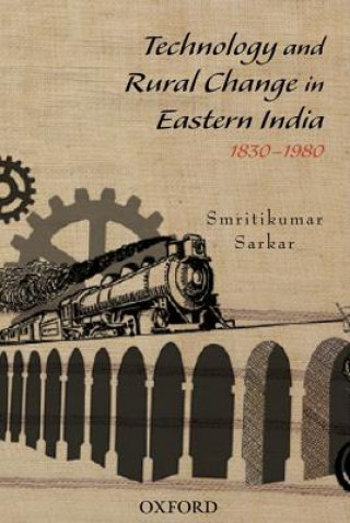 Książka Technology and Rural Change in Eastern India Sarkar