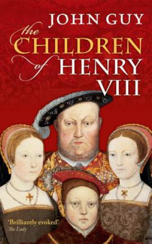 Könyv Children of Henry VIII John Guy