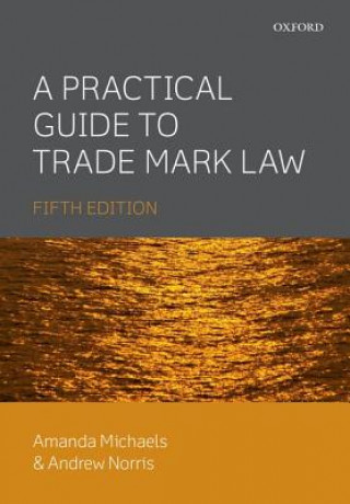 Könyv Practical Guide to Trade Mark Law Michaels & Norris