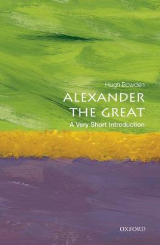 Könyv Alexander the Great: A Very Short Introduction Hugh Bowden