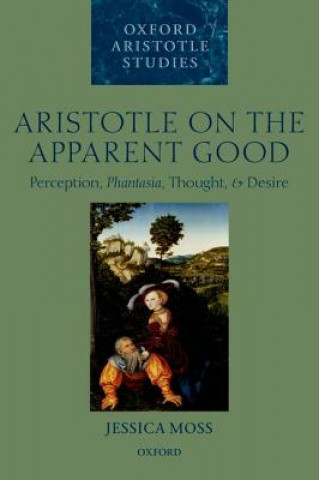 Könyv Aristotle on the Apparent Good Jessica Moss